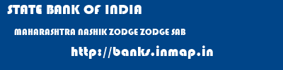 STATE BANK OF INDIA  MAHARASHTRA NASHIK ZODGE ZODGE SAB  banks information 